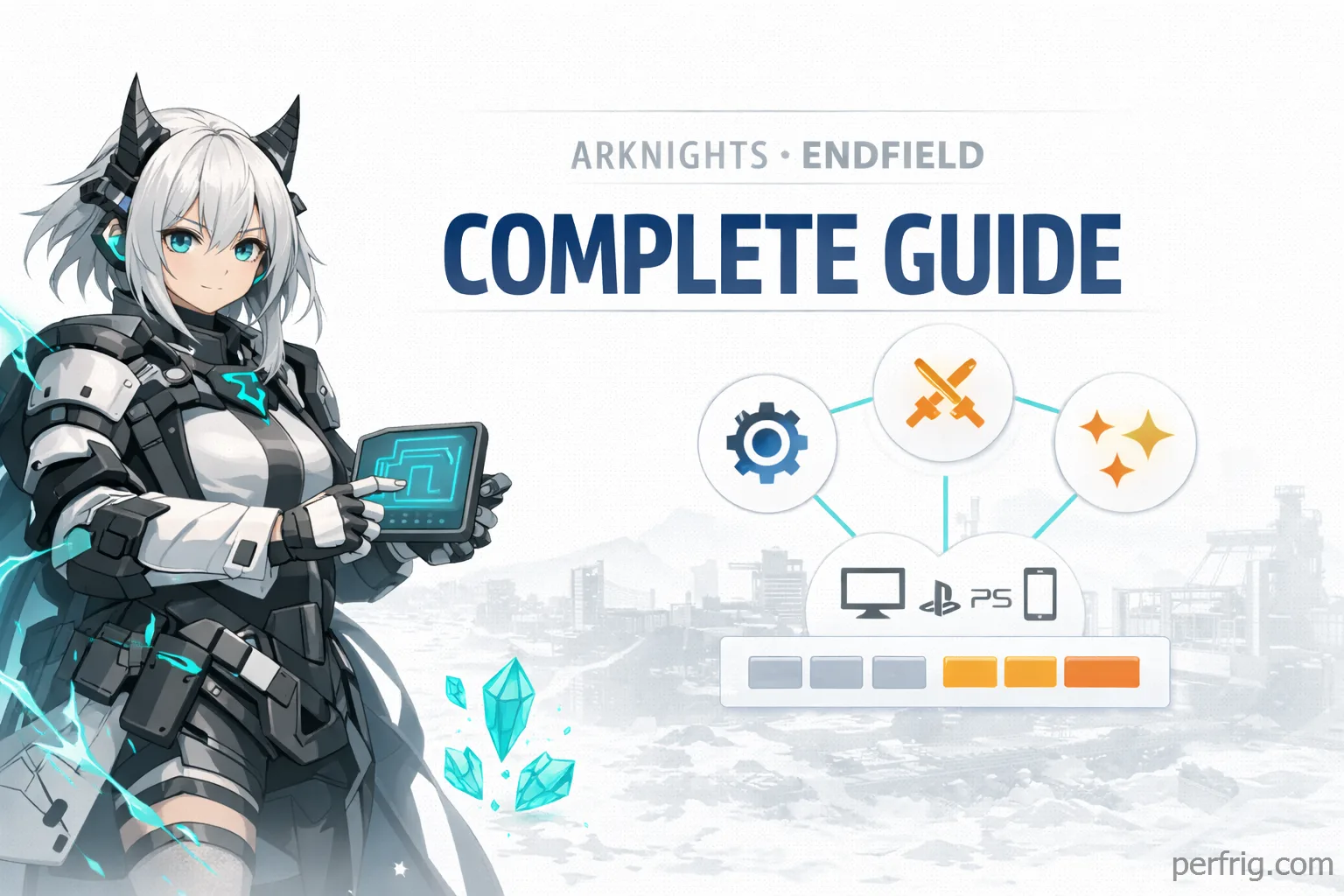 Complete guide to Arknights Endfield covering all gameplay systems, platforms, and features