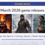 March 2026 gaming news showing release schedule for Slay the Spire 2 Crimson Desert Death Stranding 2 and other major PC games