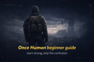 Once Human beginner guide: what to do first and how to start strong